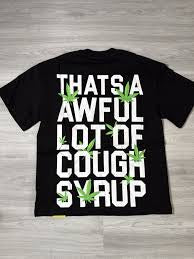 That’s a Awful Lot Of Cough Syrup Shirt